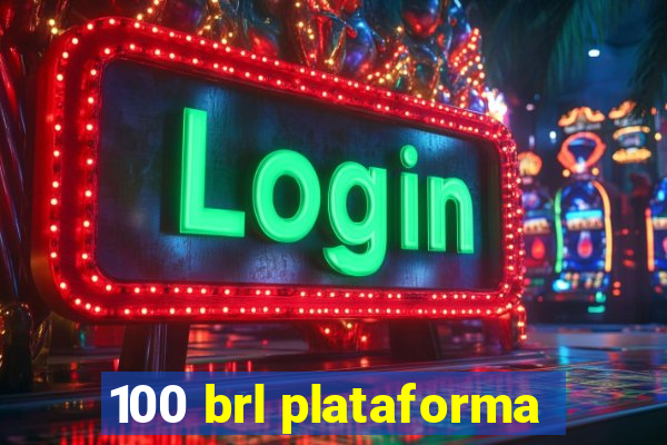 100 brl plataforma